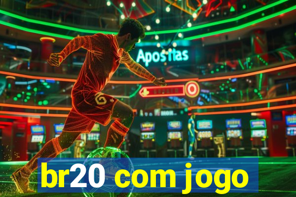 br20 com jogo
